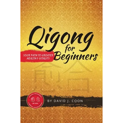 Qigong for Beginners: Your Path to Greater Health & Vitality - Paperback