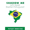 Shadow Me: Let's Speak Brazilian Portuguese! - Paperback