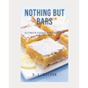 Nothing But Bars: Ultimate Cookie & Dessert Bar Collection! - Paperback