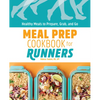 Meal Prep Cookbook for Runners: Healthy Meals to Prepare, Grab, and Go - Paperback