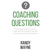 Coaching Questions: 101 Coaching Questions for the Coach and the Coaching Client for an Empowering Coaching Session - Paperback