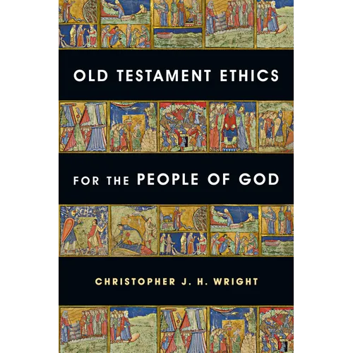 Old Testament Ethics for the People of God - Paperback