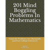 201 Mind Boggling Problems in Mathematics: Exquisite Problems for Olympiads, Pre College and Post College Entrances - Paperback