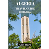 Algeria Travel Guide 2024: Discovering the Hidden Gems of Algeria - Paperback
