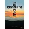 Faith and Fortitude in the Armor of God - Paperback