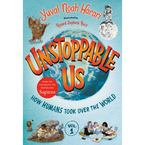 Unstoppable Us, Volume 1: How Humans Took Over the World - Hardcover