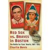 Red Sox vs. Braves in Boston: The Battle for Fans' Hearts, 1901-1952 - Paperback