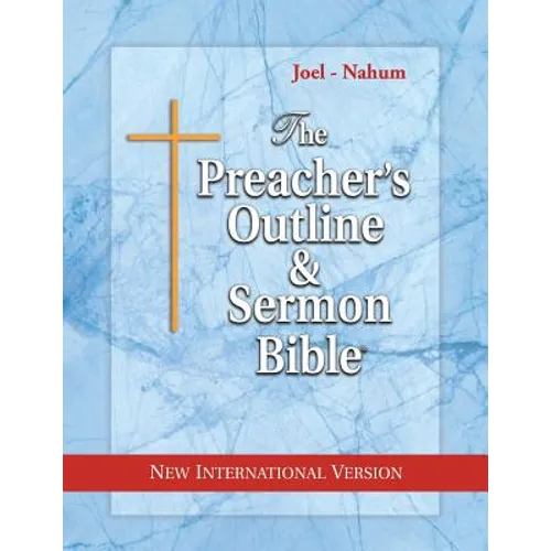 The Preacher's Outline & Sermon Bible: Joel - Nahum: New International Version - Paperback