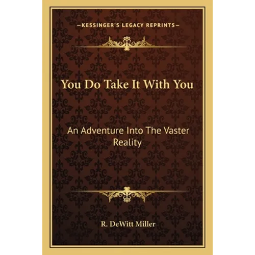 You Do Take It With You: An Adventure Into The Vaster Reality - Paperback
