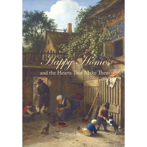 Happy Homes and the Hearts That Make Them - Paperback