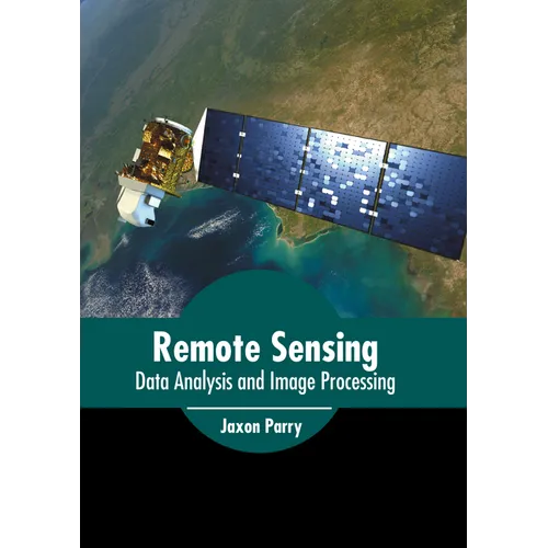 Remote Sensing: Data Analysis and Image Processing - Hardcover
