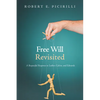 Free Will Revisited: A Respectful Response to Luther, Calvin, and Edwards - Hardcover