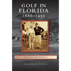 Golf in Florida: 1886-1950 - Hardcover