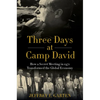 Three Days at Camp David: How a Secret Meeting in 1971 Transformed the Global Economy - Paperback