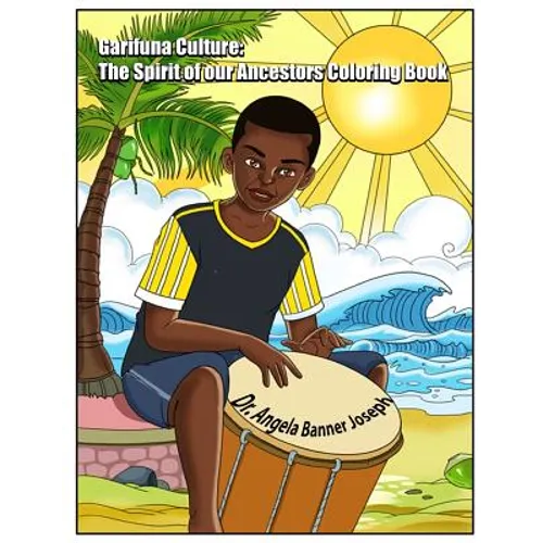 Garifuna Culture: The Spirit of Our Ancestors Coloring Book - Paperback