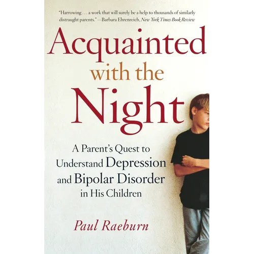 Acquainted with the Night: A Parent's Quest to Understand Depression and Bipolar Disorder in His Children - Paperback