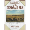 Ballparks of the Deadball Era: A Comprehensive Study of Their Dimensions, Configurations and Effects on Batting, 1901-1919 - Paperback