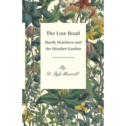 The Low Road - Hardy Heathers and the Heather Garden - Paperback