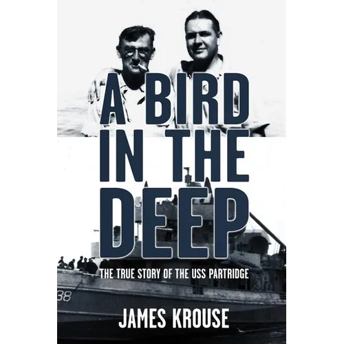A Bird in the Deep: The True Story of the USS Partridge - Paperback