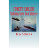 "COVERT SAILORS - Submariner Sea Stories": By the men who served their country under the seas. - Paperback