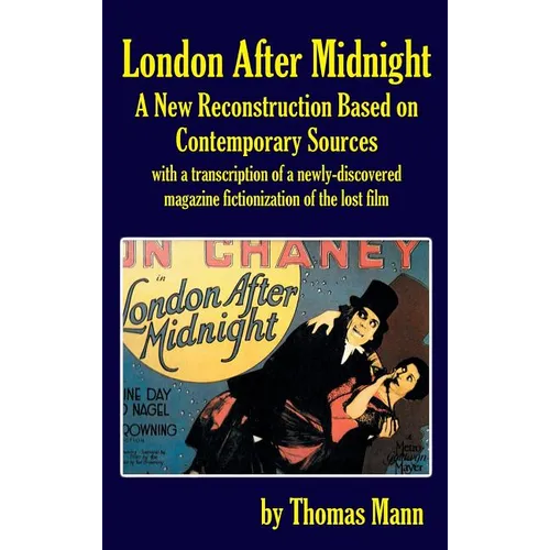 London After Midnight: A New Reconstruction Based on Contemporary Sources (hardback) - Hardcover