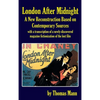 London After Midnight: A New Reconstruction Based on Contemporary Sources (hardback) - Hardcover