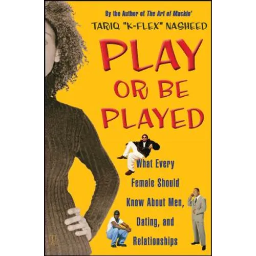 Play or Be Played: What Every Female Should Know about Men, Dating, and Relationships (Original) - Paperback