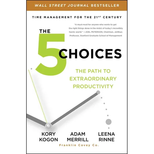 The 5 Choices: The Path to Extraordinary Productivity - Paperback