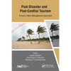 Post-Disaster and Post-Conflict Tourism: Toward a New Management Approach - Paperback