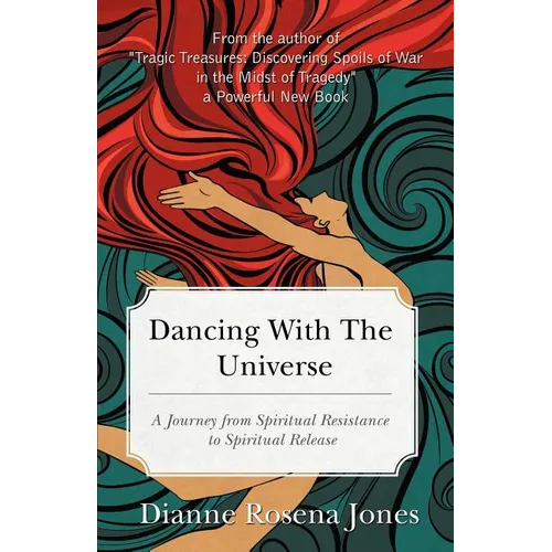 Dancing with the Universe: A Journey from Spiritual Resistance to Spiritual Release - Paperback