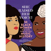 She Raised Her Voice!: 50 Black Women Who Sang Their Way Into Music History - Hardcover