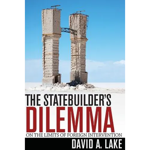 The Statebuilder's Dilemma: On the Limits of Foreign Intervention - Paperback
