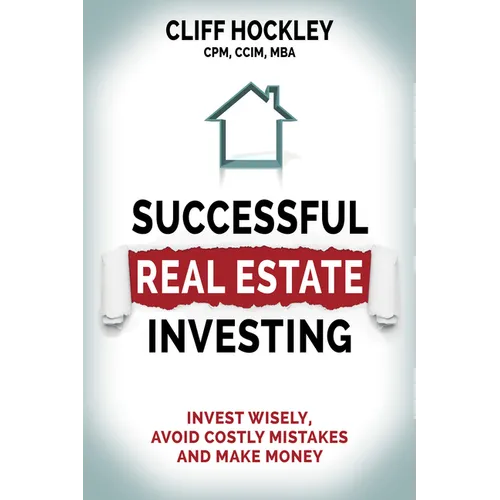 Successful Real Estate Investing: Invest Wisely, Avoid Costly Mistakes and Make Money - Paperback