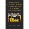 The Presidential Elections of Trump and Bolsonaro, Whiteness, and the Nation - Paperback