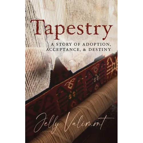 Tapestry: A Story of Adoption, Acceptance, and Destiny - Paperback