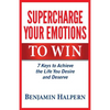 Supercharge Your Emotions to Win: 7 Keys to Achieve the Life You Desire and Deserve - Paperback