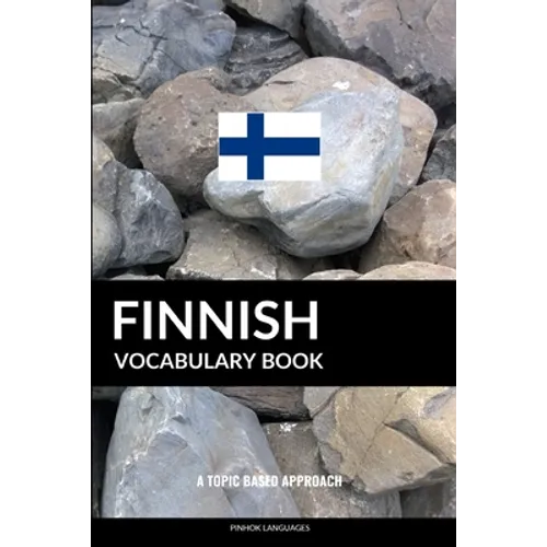 Finnish Vocabulary Book: A Topic Based Approach - Paperback