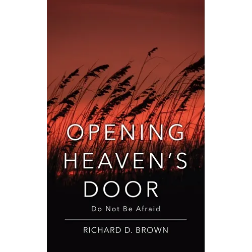 Opening Heaven's Door: Do Not Be Afraid. - Paperback