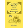 Genealogical Abstracts from Tennessee Newspapers, Volume 1, 1791-1808 - Paperback
