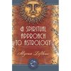 A Spiritual Approach to Astrology - Hardcover