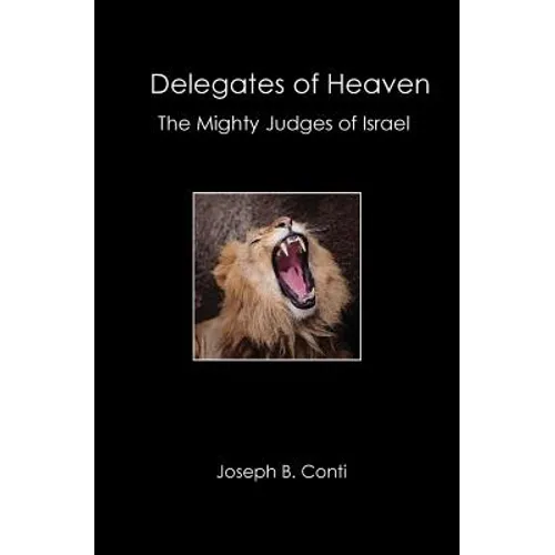 Delegates of Heaven: The Mighty Judges of Israel - Paperback
