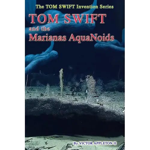 Tom Swift and the Marianas Aquanoids - Paperback