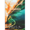 Visions of Atlantis: Reclaiming our Lost Ancient Legacy - Paperback