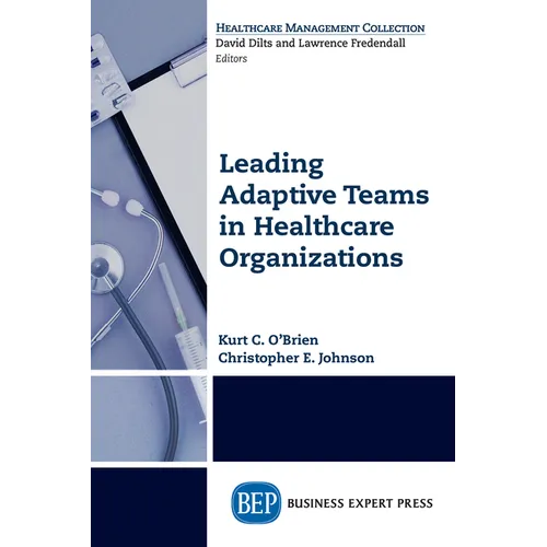 Leading Adaptive Teams in Healthcare Organizations - Paperback