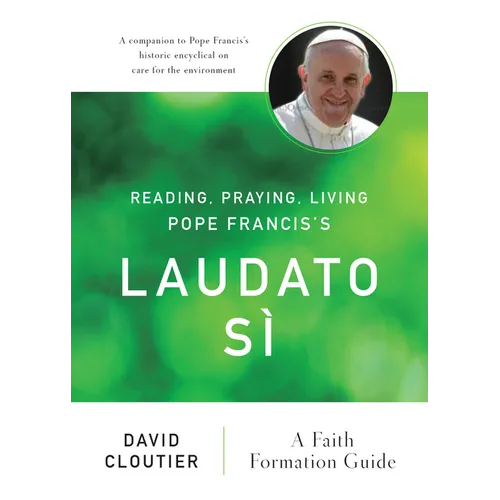 Reading, Praying, Living Pope Francis's Laudato Sì: A Faith Formation Guide - Paperback