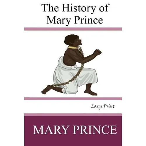 The History of Mary Prince: Large Print - Paperback
