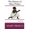 The History of Mary Prince: Large Print - Paperback