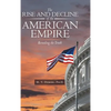 The Rise and Decline of the American Empire: Revealing the Truth - Hardcover
