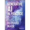 Generative AI in Practice: 100+ Amazing Ways Generative Artificial Intelligence Is Changing Business and Society - Hardcover