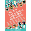 Project Management and Human Resources: How to Use Agile, Scrum, Lean Six Sigma, Kanban and Kaizen for Managing Projects Along with a Guide on Human R - Paperback